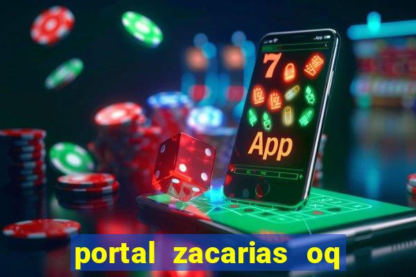 portal zacarias oq q e para falar